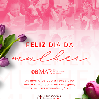 8 de Março – Dia Internacional da Mulher 💖