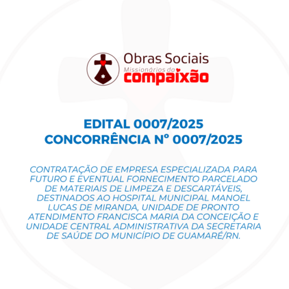 EDITAL 0007/2025 - MATERIAIS DE LIMPEZA E DESCARTÁVEIS