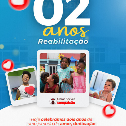 2 anos de transformação na Reabilitação Compaixão! 